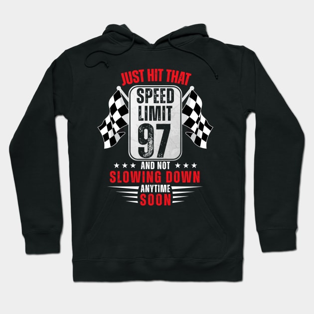 97th Birthday Speed Limit Sign 97 Years Old Racing Hoodie by HollyDuck